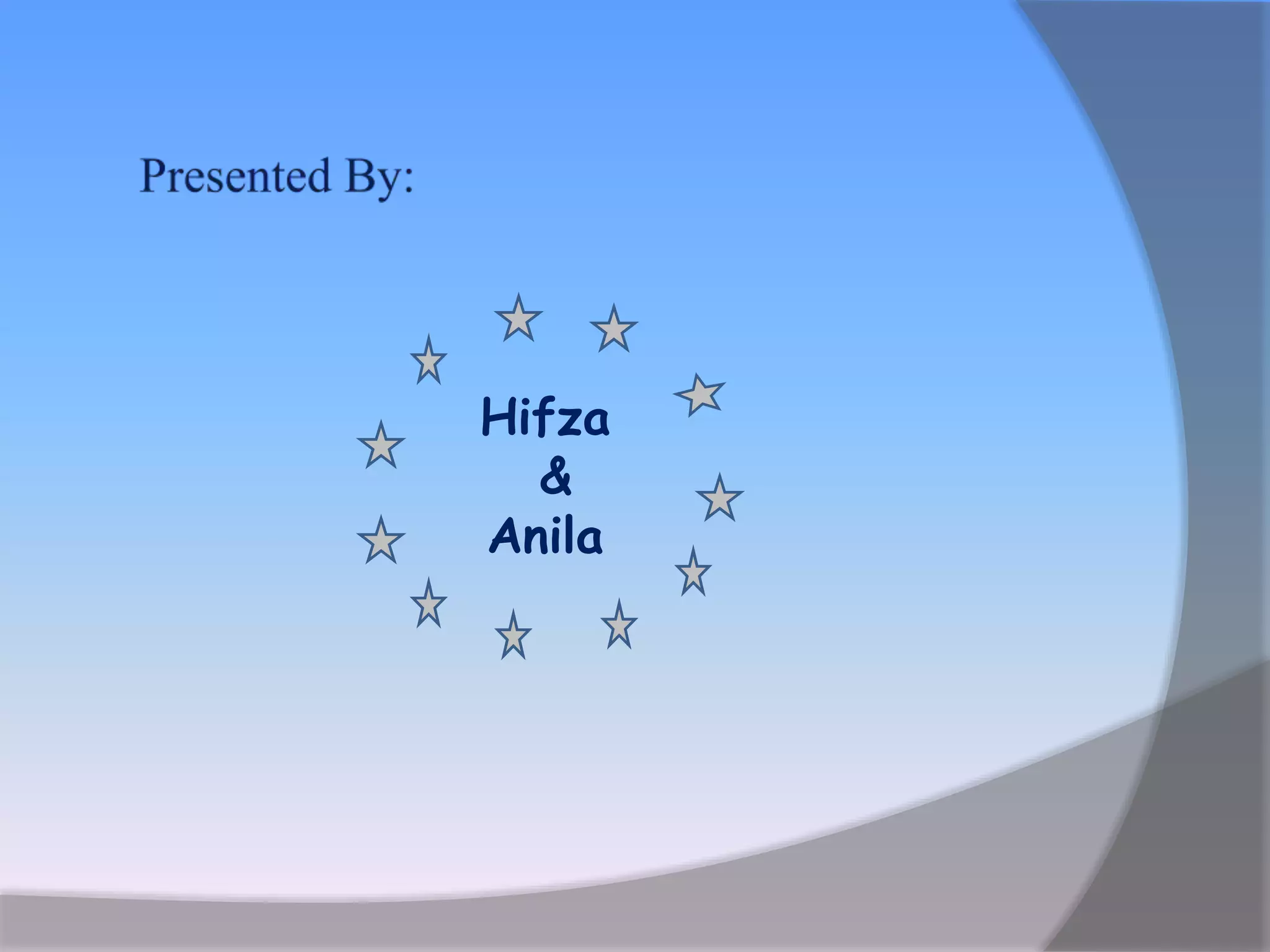 Hifza
&
Anila
 