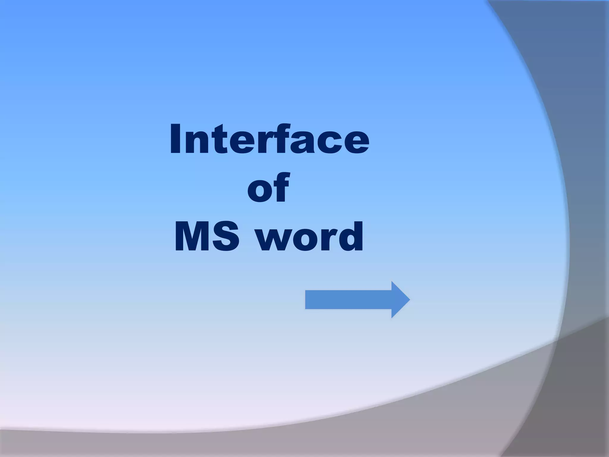 Interface
of
MS word
 
