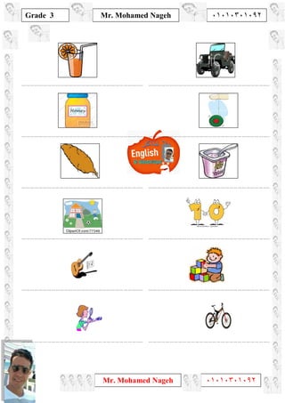 1
Grade 3
Mr. Mohamed Nageh ٠١٠١٠٣٠١٠٩٢
Mr. Mohamed Nageh ٠١٠١٠٣٠١٠٩٢
………………………………………………………………………….. …………………………………………………………………………..
………………………………………………………………………….. …………………………………………………………………………..
………………………………………………………………………….. …………………………………………………………………………..
………………………………………………………………………….. …………………………………………………………………………..
………………………………………………………………………….. …………………………………………………………………………..
………………………………………………………………………….. …………………………………………………………………………..
 