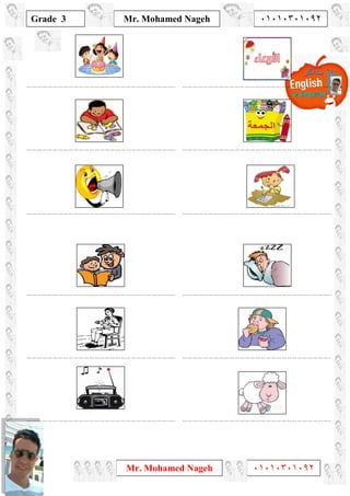 1
Grade 3
Mr. Mohamed Nageh ٠١٠١٠٣٠١٠٩٢
Mr. Mohamed Nageh ٠١٠١٠٣٠١٠٩٢
………………………………………………………………………….. …………………………………………………………………………..
………………………………………………………………………….. …………………………………………………………………………..
………………………………………………………………………….. …………………………………………………………………………..
………………………………………………………………………….. …………………………………………………………………………..
………………………………………………………………………….. …………………………………………………………………………..
………………………………………………………………………….. …………………………………………………………………………..
 
