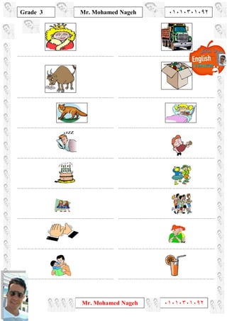 1
Grade 3
Mr. Mohamed Nageh ٠١٠١٠٣٠١٠٩٢
Mr. Mohamed Nageh ٠١٠١٠٣٠١٠٩٢
………………………………………………………………………….. …………………………………………………………………………..
………………………………………………………………………….. …………………………………………………………………………..
………………………………………………………………………….. …………………………………………………………………………..
………………………………………………………………………….. …………………………………………………………………………..
………………………………………………………………………….. …………………………………………………………………………..
………………………………………………………………………….. …………………………………………………………………………..
………………………………………………………………………….. …………………………………………………………………………..
………………………………………………………………………….. …………………………………………………………………………..
 