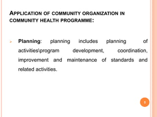 Application of community   organization in community health   program