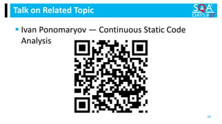  Ivan Ponomaryov — Continuous Static Code
Analysis​
Talk on Related Topic
88
 
