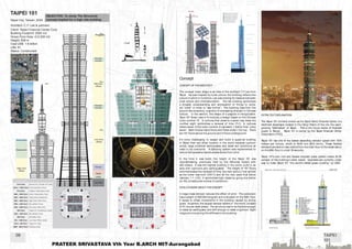 TAIPEI 101
Taipei City, Taiwan, 2004
Architect: C.Y. Lee & partners
Client: Taipei Financial Center Corp
Building Footprint: 2500 m2
Gross Floor Area: 412.500 m2
Height: 508 m
Cost US$: 1.6 billion
Lifts: 61
Status: Constructed
Concept
CONCEPTOFTHEARCHITECT
The unusual tower shape is an idea of the architect C.Y
. Lee from
T
aipei. He was inspired by local culture, the building reflects the
culture in which it functions. Lee was looking for balance between
local culture and internationalism. The tall building symbolizes
a broader understanding and anticipation of things to come:
we “climb” in order to “see further”. The building rises from the
ground like a bamboo, a symbol of everlasting strength in Chinese
culture. In the section, the shape of a pagoda is recognizable.
T
aipe 101 T
ower rises in 8 modules, a design based on the Chinese
lucky number “8”. In cultures that observe a seven-day week the
number eight symbolizes a renewal of time (7+1). In cultures
where seven is the lucky number, 8 represent 1 better than ‘lucky
seven’. Each modue has 8 floors and flares wider t the top. There
are 101 floorsabove the ground and 5 floorsunderground.
It’s more challenging to design and build a super-tal building
in T
aipei than any other location in the world because typhoon
winds, large potential earthquakes and weak soil conditions all
need to be overcome. A damping system was implemented to
reduce the excessive lateral accelerations from wind.
In the time it was build, the height of the T
aipei 101 was
recordbreaking, previously held by the Petronas T
owers with
452 meters. It was the highest building in the world, build in an
area with typhoons and earthquakes! The height of 101 floors
commemorates the renewal of time: the new century that arrived
as the tower was built (100+1) and all the new years that follow
(January 1 = 1-01). It symbolizes high ideals by going one better
on 100, a traditional number of perfection.
EVOLUTIONAR
YABOUTTHECONCEPT
A mega mass demper reduces the effect of wind. The pendulum
has a weight of 660.000 kilogram and is situated on the 88th floor.
It sways to offset movements in the building caused by strong
gusts. Its sphere, the largest damper sphere in the world, consists
of 41 circular steel plates. The structure has to be flexible enough
to resist an earthquake, and stiff enough to resist a typhoon. Eight
mega columnsgiving the stiffnessto the building.
EXTRATEXTEXPLANATION
The T
aipei 101, formerly known as the T
aipei World Financial Center, is a
landmark skyscraper located in the Hsinyi Distric of the city, the rapid-
growing “Manhattan” of T
aipei. This is the future center of financial
power in T
aiwan. T
aipei 101 is owned by the T
aipei Financial Center
Corporation (TFCC).
T
aipei 101 has one of the fastest ascending elevator speed with 1010
meters per minute, which is 16.83 m/s (60.6 km/h). These T
oshiba
elevatorsare able to take visitorsfrom the main floor to the observatory
on the 89th floor in under 39 seconds.
T
aipei 101’s own roof and facade recycled water system meets 20-30
percent of the building’s water needs. Upgrades are currently under
way to make T
aipei 101 “the world’s tallest green building” by LEED
IMAGES
1. Construction drawings
2. Elevatorsoverview
3. T
aipei 101asalandmarkin theevening
SOURCES
Wells,M. (2003)Wolkenkrabbers. Alphen a/d Rijn,Atrium Uitgeverij
http://www.archinomy.com/case-studies/671/taipei-101-a-case-stud
http://www.architectureweek.com/2005/0330/building_2-2.html
http://www.cnn.com/2003/WORLD/asiapcf/
http://www.etaiwannews.com/etn/news_content.php?id=1
147437&lang=eng_news
http://www.skyscraperpicture.com/taipei101.htm
http://www.taipei-101.com.tw/
http://en.wikipedia.org/wiki/T
aipei_101#cite_note-etaiwannews.com-15east/10/17/taiwan.tower/
09 TAIPEI
101
OBJECTIVE: To study The Structural
concept implied for a high ride building
PRATEEK SRIVASTAVA Vth Year B.ARCH MIT-Aurangabad
 