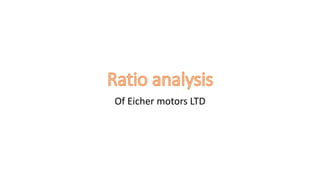 Of Eicher motors LTD
 
