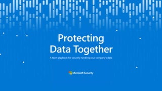 Protecting
Data Together
A team playbook for securely handling your company's data
 