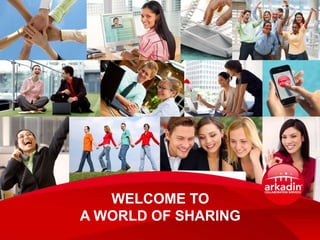 WELCOME TO
A WORLD OF SHARING
 