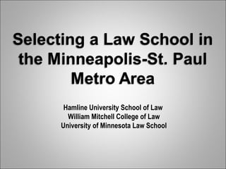 Hamline University School of Law William Mitchell College of Law University of Minnesota Law School 