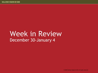 Week in Review December 30-January 4 © 2006 Sullivan Higdon & Sink. All rights reserved. 