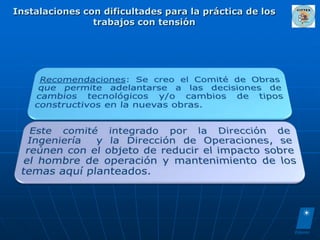 Instalaciones con dificultades para la práctica de los
                trabajos con tensión
 