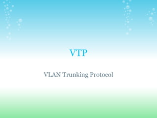 VTP

VLAN Trunking Protocol
 