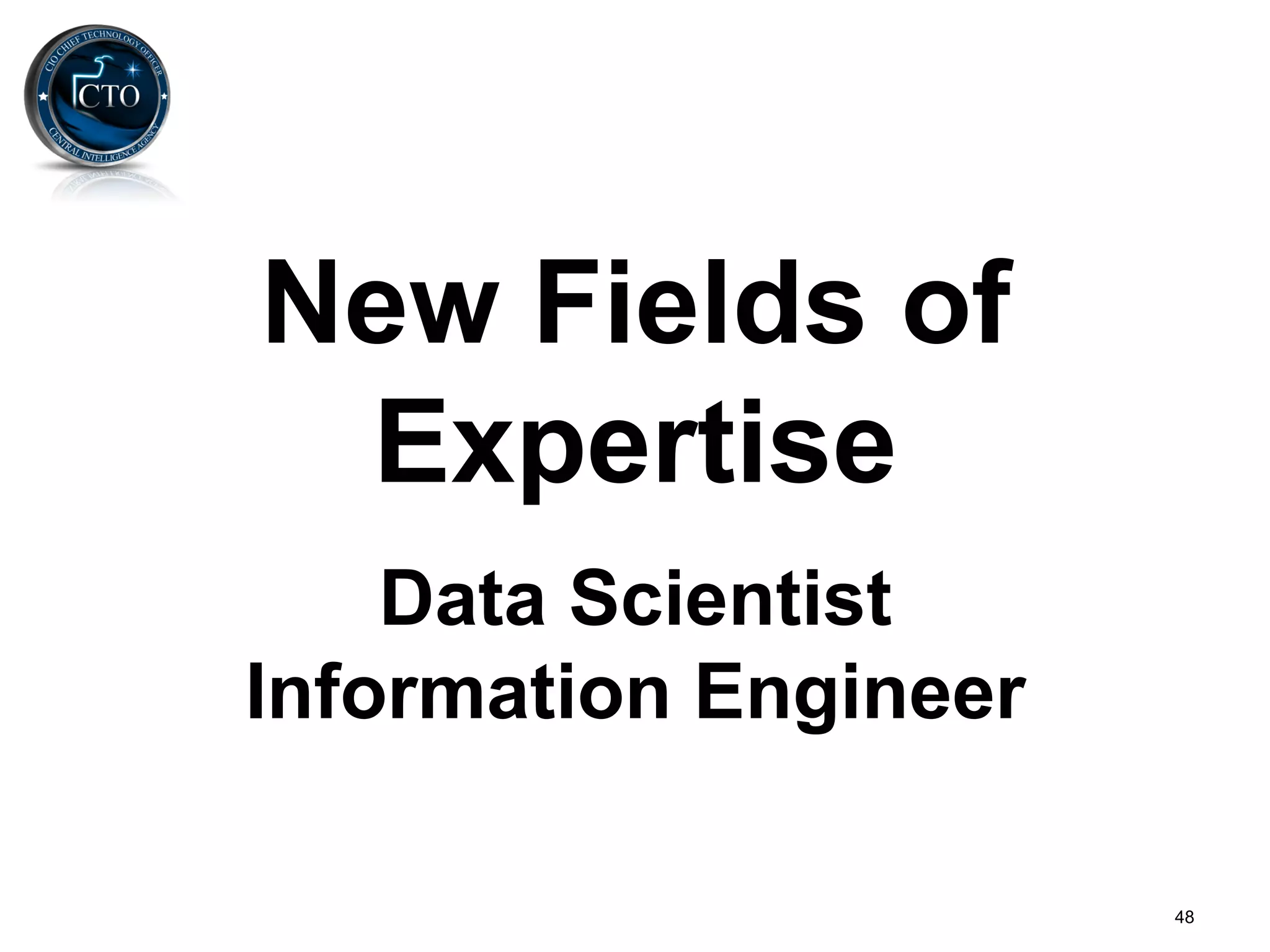 New Fields of
 Expertise
    Data Scientist
Information Engineer

                       48
 