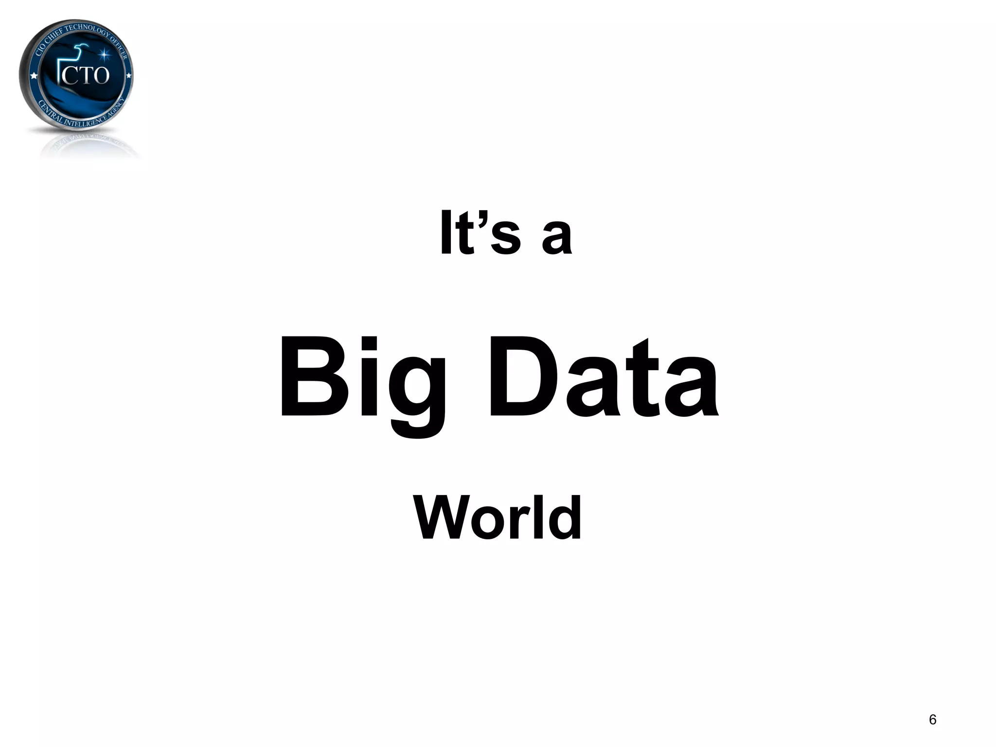 It’s a

Big Data
  World


           6
 