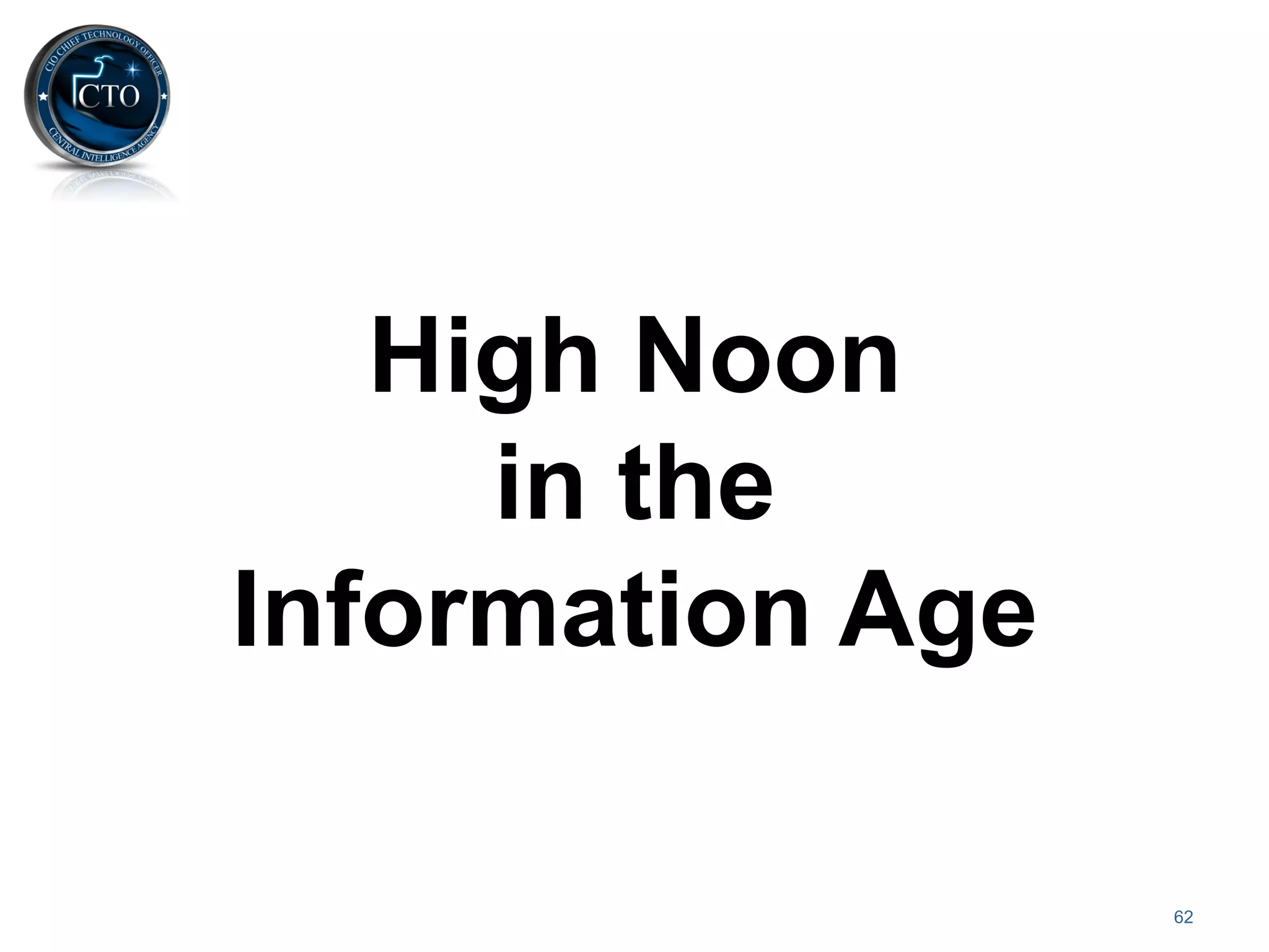 High Noon
     in the
Information Age

                  62
 