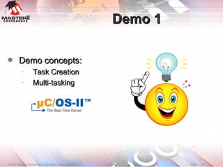 Demo 1 Demo concepts: Task Creation Multi-tasking 