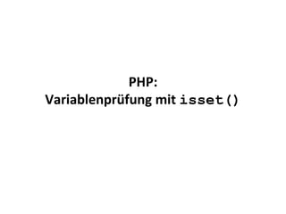 PHP: Variablenprüfung mit  isset() 