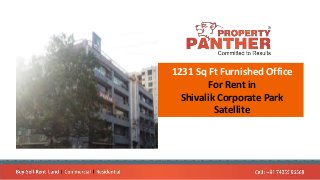 1231 Sq Ft Furnished Office
For Rent in
Shivalik Corporate Park
Satellite
 
