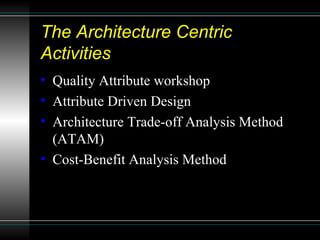 Software Architecture –   Centric Methods and   Agile Development