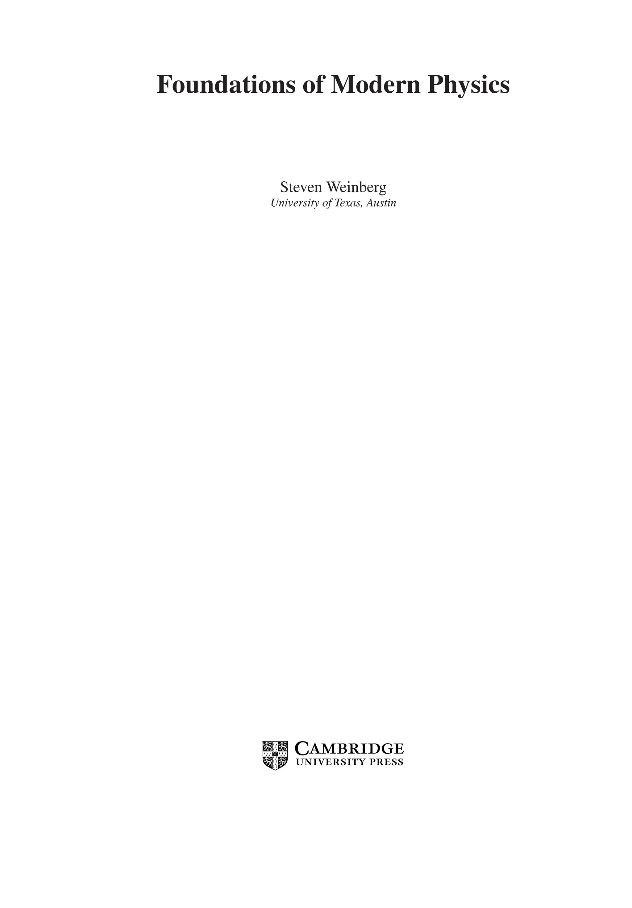 Foundations of Modern Physics
Steven Weinberg
University of Texas, Austin
 