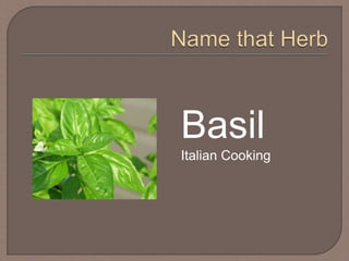 Basil
Italian Cooking
 