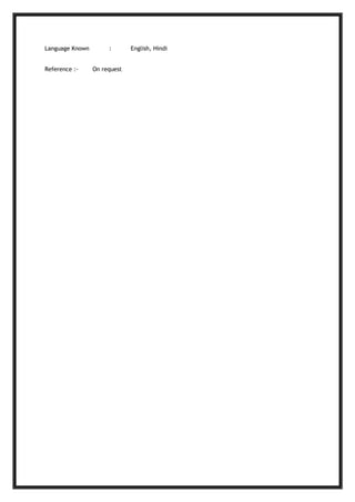 Language Known : English, Hindi
Reference :- On request
 