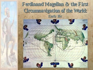 Ferdinand Magellan & the First Circumnavigation of the World: Early 16c 