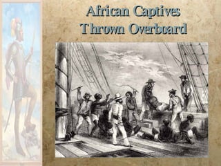 African Captives Thrown Overboard 