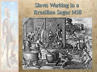 Slaves Working in a  Brazilian Sugar Mill 