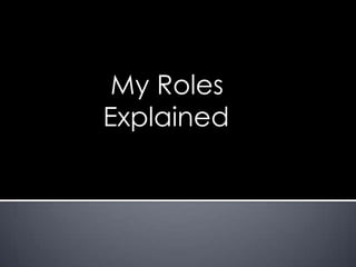 My Roles
Explained
 