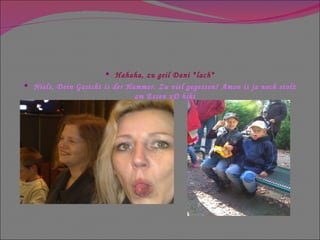 Hahaha, zu geil Dani *lach* Niels, Dein Gesicht is der Hammer. Zu viel gegessen? Amon is ja noch stolz am Essen xD hihi 