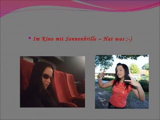 Im Kino mit Sonnenbrille – Hat was ;-) 