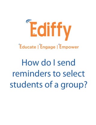 How do I send reminders to select students of a group?