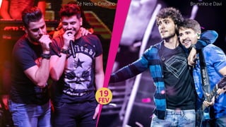 19
FEV
Bruninho e DaviZé Neto e Cristiano
 