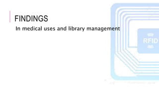 FINDINGS
In medical uses and library management
 
