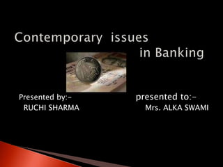 Presented by:- presented to:-
RUCHI SHARMA Mrs. ALKA SWAMI
 