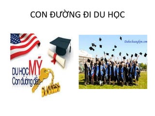 CON ĐƯỜNG ĐI DU HỌC
 