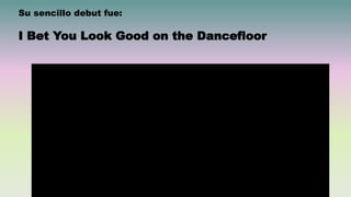 Su sencillo debut fue:
I Bet You Look Good on the Dancefloor
 