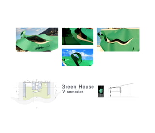 Green House
IV semester
 