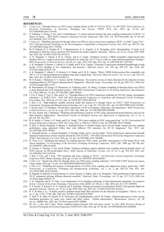  ISSN: 2088-8708
Int J Elec & Comp Eng, Vol. 14, No. 3, June 2024: 2500-2507
2506
REFERENCES
[1] J. Lim et al., “Through silicon via (TSV) noise coupling effects on RF LC-VCO in 3D IC,” in 2014 IEEE 23rd Conference on
Electrical Performance of Electronic Packaging and Systems, EPEPS 2014, Oct. 2014, pp. 53–56, doi:
10.1109/EPEPS.2014.7103592.
[2] G. Yahalom, A. Wang, U. Ko, and A. Chandrakasan, “A vertical solenoid inductor for noise coupling minimization in 3D-IC,” in
Digest of Papers - IEEE Radio Frequency Integrated Circuits Symposium, May 2015, vol. 2015-November, pp. 55–58, doi:
10.1109/RFIC.2015.7337703.
[3] J. Lim et al., “Shielding structures for through silicon via (TSV) to active circuit noise coupling in 3D IC,” in EMC Compo 2015 -
2015 10th International Workshop on the Electromagnetic Compatibility of Integrated Circuits, Nov. 2015, pp. 248–251, doi:
10.1109/EMCCompo.2015.7358366.
[4] M. D. Prakash, B. V. Krsihna, B. V. V Satyanarayana, N. A. Vignesh, A. K. Panigrahy, and S. Ahmadsaidulu, “A study of an
ultrasensitive label free silicon nanowire FET biosensor for cardiac troponin i detection,” Silicon, vol. 14, no. 10, pp. 5683–5690,
Sep. 2022, doi: 10.1007/s12633-021-01352-5.
[5] A. K. Panigrahi, T. Ghosh, S. R. K. Vanjari, and S. G. Singh, “Oxidation resistive, CMOS compatible copper-based alloy
ultrathin films as a superior passivation mechanism for achieving 150 °C Cu-Cu wafer on wafer thermocompression bonding,”
IEEE Transactions on Electron Devices, vol. 64, no. 3, pp. 1239–1245, Mar. 2017, doi: 10.1109/TED.2017.2653188.
[6] A. K. Panigrahi, S. Bonam, T. Ghosh, S. G. Singh, and S. R. K. Vanjari, “Ultra-thin Ti passivation mediated breakthrough in high
quality Cu-Cu bonding at low temperature and pressure,” Materials Letters, vol. 169, pp. 269–272, Apr. 2016, doi:
10.1016/j.matlet.2016.01.126.
[7] A. K. Panigrahi, T. Ghosh, C. H. Kumar, S. G. Singh, and S. R. K. Vanjari, “Direct, CMOS In-line process flow compatible, sub
100 °C Cu–Cu thermocompression bonding using stress engineering,” Electronic Materials Letters, vol. 14, no. 3, pp. 328–335,
Mar. 2018, doi: 10.1007/s13391-018-0037-y.
[8] M. S. Kumar, J. Mohanraj, N. V. Kumar, and M. Valliammai, “An extensive survey on future direction for the reduction of noise
coupling problem in TSV based 3-dimensional IC integration,” Materials Today: Proceedings, vol. 46, pp. 3502–3511, 2020, doi:
10.1016/j.matpr.2020.11.975.
[9] R. Weerasekera, M. Grange, D. Pamunuwa, H. Tenhunen, and L. R. Zheng, “Compact modelling of through-silicon vias (TSVs)
in three-dimensional (3-D) integrated circuits,” 2009 IEEE International Conference on 3D System Integration, San Francisco,
CA, USA, 2009, pp. 1-8, doi: 10.1109/3DIC.2009.5306541.
[10] J. Cai, P. Jiang, L. Yao, Y. Hao, and Z. Li, “Through-Silicon Via (TSV) capacitance modeling for 3D NoC energy consumption
estimation,” in ICSICT-2010 - 2010 10th IEEE International Conference on Solid-State and Integrated Circuit Technology,
Proceedings, Nov. 2010, pp. 815–817, doi: 10.1109/ICSICT.2010.5667434.
[11] J. Kim et al., “High-frequency scalable electrical model and analysis of a through silicon via (TSV),” IEEE Transactions on
Components, Packaging and Manufacturing Technology, vol. 1, no. 2, pp. 181–195, Feb. 2011, doi: 10.1109/TCPMT.2010.2101890.
[12] I. Savidis and E. G. Friedman, “Closed-form expressions of 3-D via resistance, inductance, and capacitance,” IEEE Transactions
on Electron Devices, vol. 56, no. 9, pp. 1873–1881, Sep. 2009, doi: 10.1109/TED.2009.2026200.
[13] M. Siva Kumar and J. Mohanraj, “Modeling and performance analysis of TSV using nanomaterial-based dielectric and core for
high frequency applications,” International Journal of Intelligent Systems and Applications in Engineering, vol. 11, no. 3,
pp. 435–441, Jul. 2023.
[14] R. R. Reddy, S. Tanna, S. G. Singh, and O. K. Singh, “TSV noise coupling in 3D IC using guard ring,” in 2015 International 3D
Systems Integration Conference, 3DIC 2015, Aug. 2015, p. TS8.35.1--TS8.35.5, doi: 10.1109/3DIC.2015.7334606.
[15] S. Patil, A. Kumar Panigrahi, S. Bonam, C. Hemanth Kumar, O. Krishan Singh, and S. Govind Singh, “Improved noise coupling
performance using optimized Teflon liner with different TSV structures for 3D IC integration,” Nov. 2017, doi:
10.1109/3DIC.2016.7970021.
[16] C. Hemanth Kumar, A. Kumar Panigrahi, O. Krishan Singh, and S. Govind Singh, “Noise performance improvement through
optimized stacked layer of liner structure around the TSV in 3D IC,” 2016 IEEE International 3D Systems Integration Conference
(3DIC), San Francisco, CA, USA, 2016, pp. 1-4, doi: 10.1109/3DIC.2016.7969999.
[17] K. Yoon et al., “Modeling and analysis of coupling between TSVs, metal, and RDL interconnects in TSV-based 3D IC with
silicon interposer,” in Proceedings of the Electronic Packaging Technology Conference, EPTC, Dec. 2009, pp. 702–706, doi:
10.1109/EPTC.2009.5416458.
[18] S. Uemura, Y. Hiraoka, T. Kai, and S. Dosho, “Isolation techniques against substrate noise coupling utilizing through silicon via
(TSV) process for RF/mixed-signal SoCs,” IEEE Journal of Solid-State Circuits, vol. 47, no. 4, pp. 810–816, 2012, doi:
10.1109/JSSC.2012.2185169.
[19] J. Kim, J. Cho, and J. Kim, “TSV modeling and noise coupling in 3D IC,” 3rd Electronics System Integration Technology
Conference ESTC, Berlin, Germany, 2010, pp. 1-6, doi: 10.1109/ESTC.2010.5642967.
[20] J. Cho et al., “Guard ring effect for through silicon via (TSV) noise coupling reduction,” 2010 IEEE CPMT Symposium Japan,
Tokyo, Japan, 2010, pp. 1-4, doi: 10.1109/CPMTSYMPJ.2010.5679531.
[21] J. Cho et al., “Modeling and analysis of through-silicon via (TSV) noise coupling and suppression using a guard ring,” IEEE
Transactions on Components, Packaging and Manufacturing Technology, vol. 1, no. 2, pp. 220–233, Feb. 2011, doi:
10.1109/TCPMT.2010.2101892.
[22] D. Pragathi, B. Rakesh, P. Sriram Kumar, N. Arun Vignesh, T. Padma, and A. K. Panigrahy, “Noise performance improvement in
3D IC integration utilizing different dielectric materials,” Materials Today: Proceedings, vol. 33, pp. 3117–3123, 2020, doi:
10.1016/j.matpr.2020.03.737.
[23] A. K. Panigrahy and K. N. Chen, “Low temperature Cu-Cu bonding technology in three-dimensional integration: An extensive
review,” Journal of Electronic Packaging, Transactions of the ASME, vol. 140, no. 1, Mar. 2018, doi: 10.1115/1.4038392.
[24] E. S. Kumar, S. Kumar P, N. A. Vignesh, and S. Kanithan, “Design and analysis of junctionless FinFET with gaussian doped for
non-polar structure,” Silicon, vol. 14, no. 14, pp. 8439–8447, Jan. 2022, doi: 10.1007/s12633-021-01626-y.
[25] B. V. Krsihna et al., “A highly sensitive graphene-based field effect transistor for the detection of myoglobin,” Silicon, vol. 14,
no. 17, pp. 11741–11748, Apr. 2022, doi: 10.1007/s12633-022-01790-9.
[26] V. Rafi, P. K. Dhal, M. Rajesh, D. R. Srinivasan, M. Chandrashekhar, and N. M. Reddy, “Optimal placement of time-varying
distributed generators by using crow search and black widow - Hybrid optimization,” Measurement: Sensors, vol. 30,
Art. no. 100900, Dec. 2023, doi: 10.1016/j.measen.2023.100900.
[27] M. Lee, J. Cho, and J. Kim, “Noise coupling analysis between TSV and active circuit,” in 2012 IEEE Electrical Design of
Advanced Packaging and Systems Symposium, EDAPS 2012, Dec. 2012, pp. 45–48, doi: 10.1109/EDAPS.2012.6469428.
 