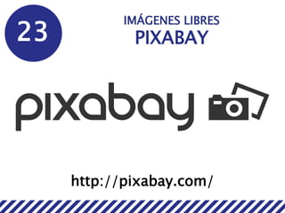 23
IMÁGENES LIBRES
PIXABAY
http://pixabay.com/
 