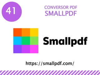 41
CONVERSOR PDF
SMALLPDF
https://smallpdf.com/
 