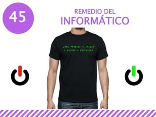 45
REMEDIO DEL
INFORMÁTICO
 