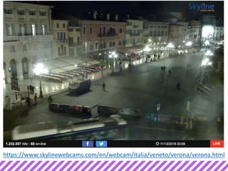 https://www.skylinewebcams.com/en/webcam/italia/veneto/verona/verona.html
 