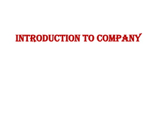 INTRODUCTION TO COMPANY

 