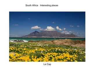 South Africa Interesting places
Le Cap
 