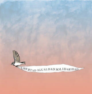 LIBE
       R T A D I G U A L D A D SO L I D A R I D A D
 