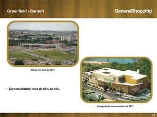 17
Greenfield - Barueri
Trocar foto pela do e-mail
Obras em abril de 2011
Inauguração em novembro de 2011
Comercializado: mais de 80% da ABL
 