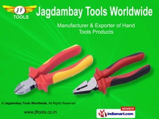 Manufacturer & Exporter of Hand
                                            Tools Products




© Jagdambay Tools Worldwide, All Rights Reserved


              www.jftools.co.in
 