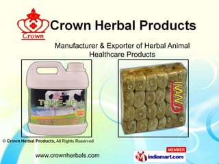 Manufacturer & Exporter of Herbal Animal
              Healthcare Products




www.crownherbals.com
 