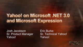 Yahoo! On Microsoft .NET 3.0 and Microsoft Expression